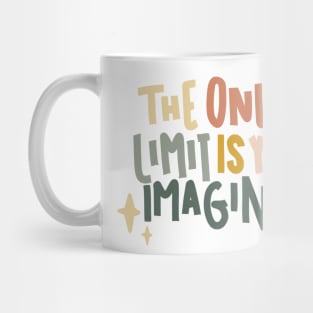 the only limit is your imagination Mug